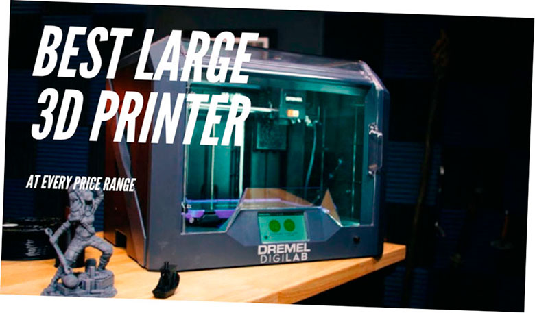 las mejores impresoras 3d grandes en todos los rangos de precios 2020 5f6b8b6153c76