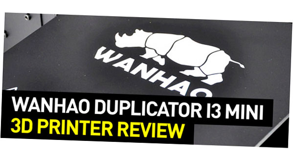 wanhao duplicator i3 mini revision de la impresora 3d 5f6bd18c6fc69